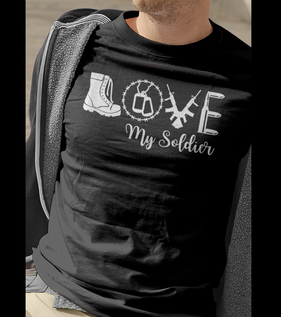 LOVE My Soldier Proud Army Mother Wife Girlfriend T-Shirt
