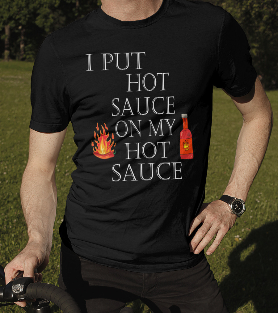 I Put Hot Sauce On My Hot Sauce With Flame And Bottle Icons T-Shirt