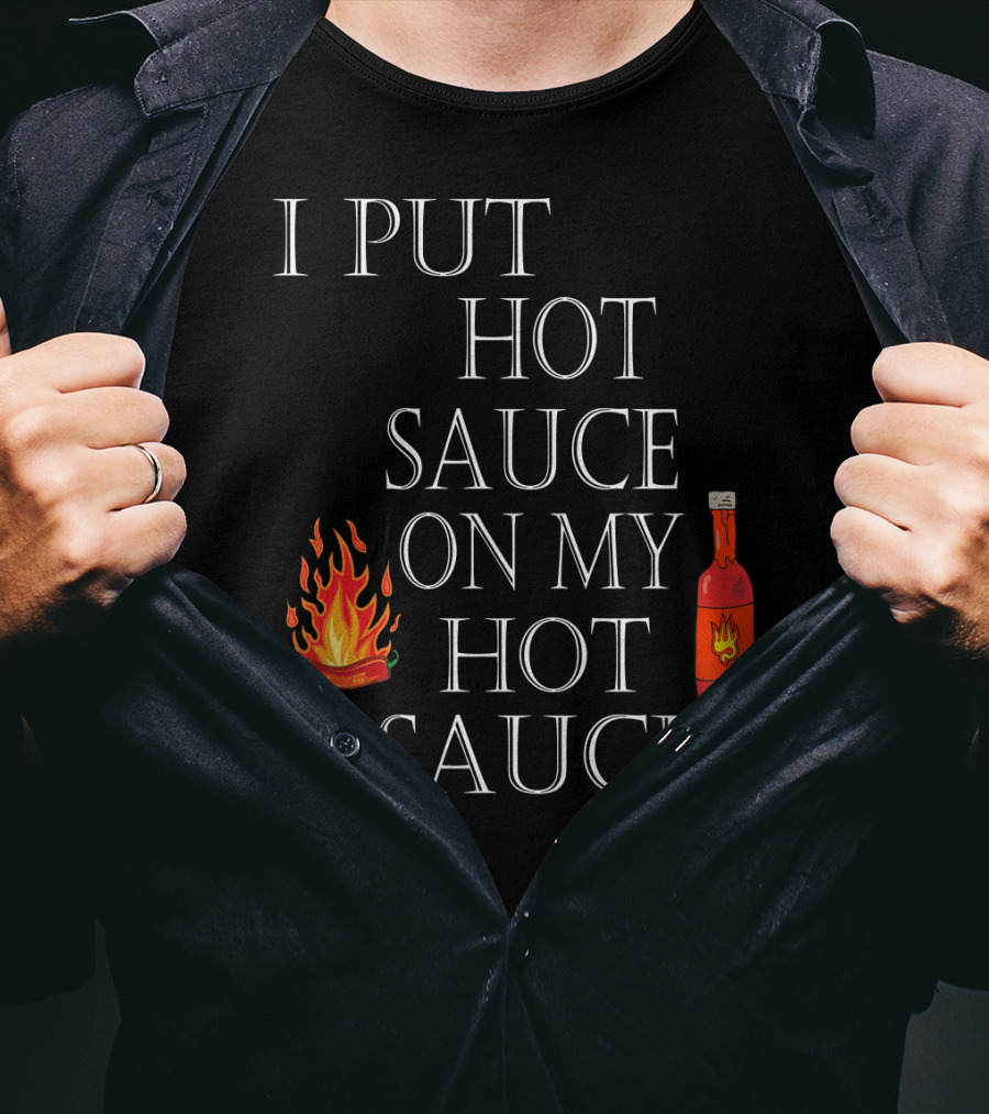 I Put Hot Sauce On My Hot Sauce With Flame And Bottle Icons T-Shirt