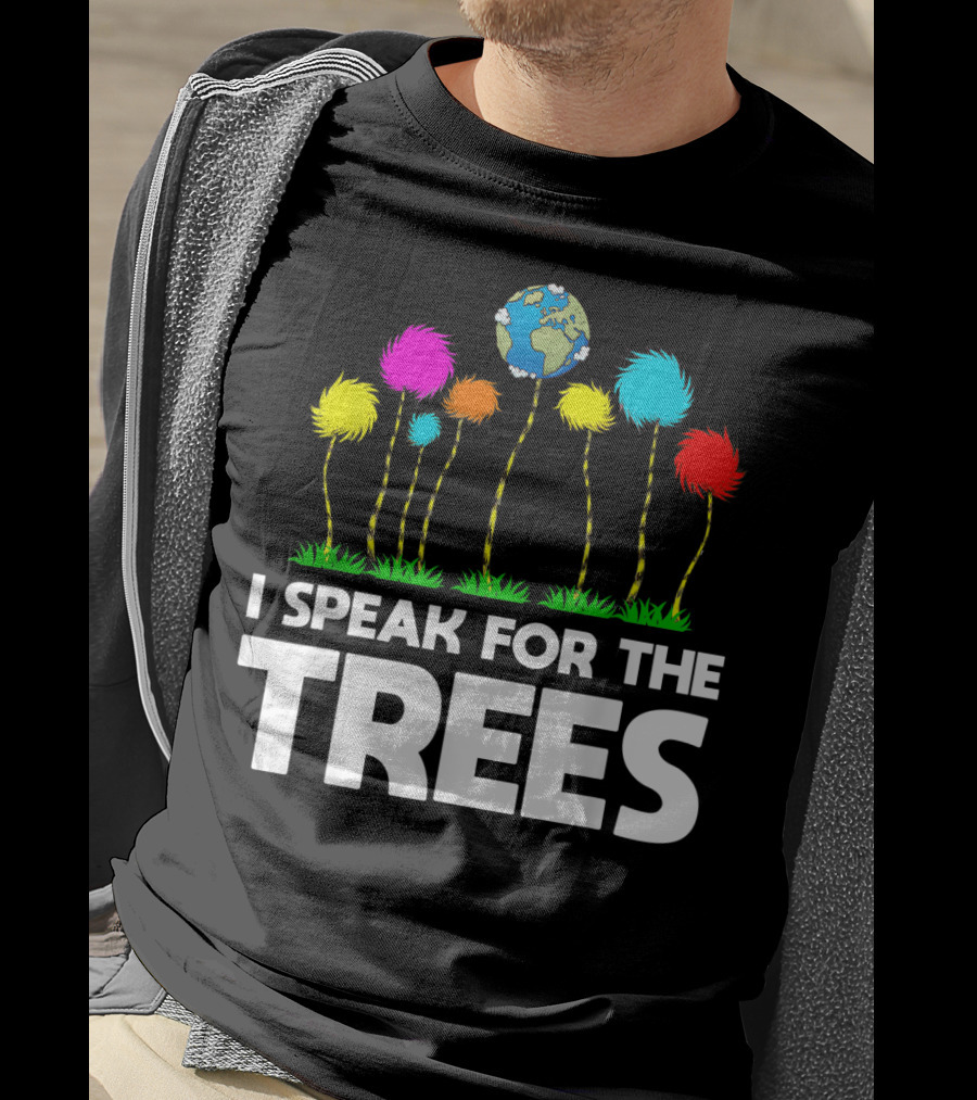 I Speak For The Trees Earth Day Truffula Trees Globe T-Shirt