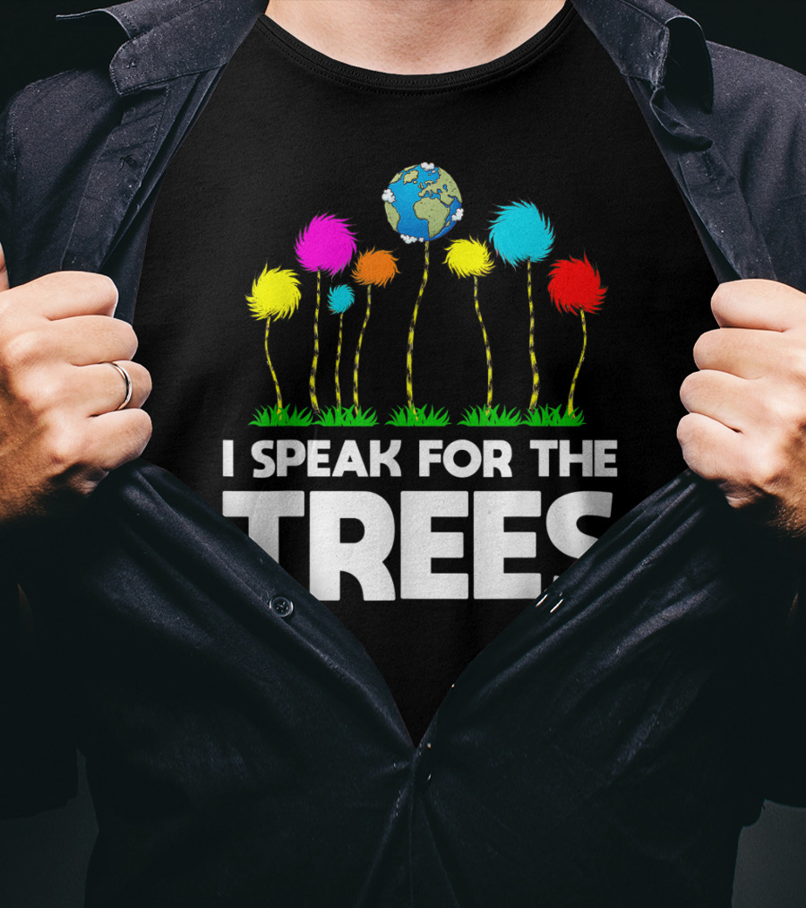 I Speak For The Trees Earth Day Truffula Trees Globe T-Shirt