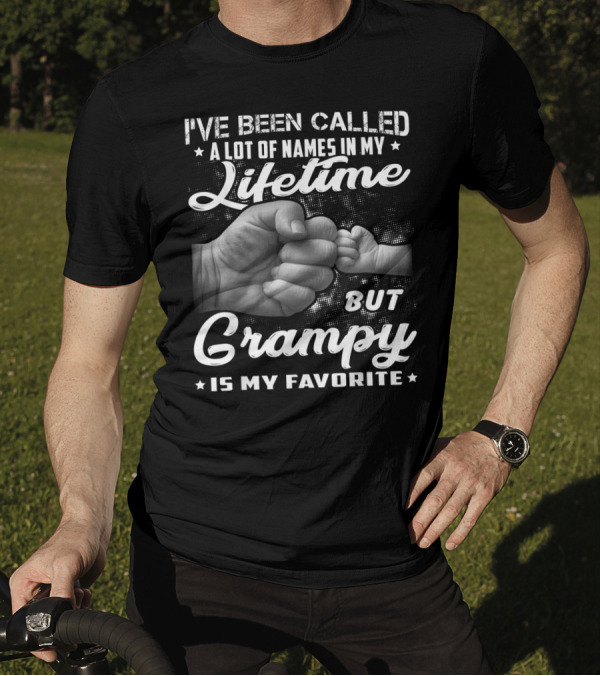 I've Been Called A Lot Of Names In My Lifetime But Grampy Is My Favorite T-Shirt