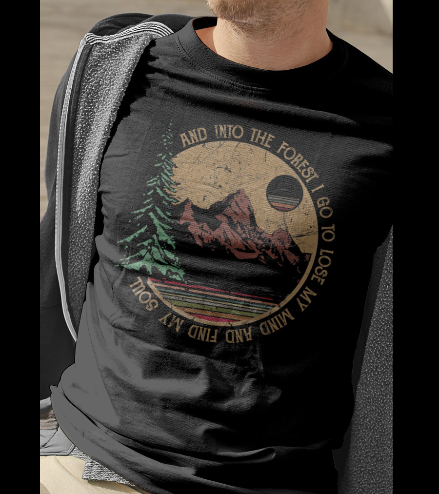 Into The Forest I Go To Lose My Mind And Find My Soul Vintage Hiking Camping T-Shirt