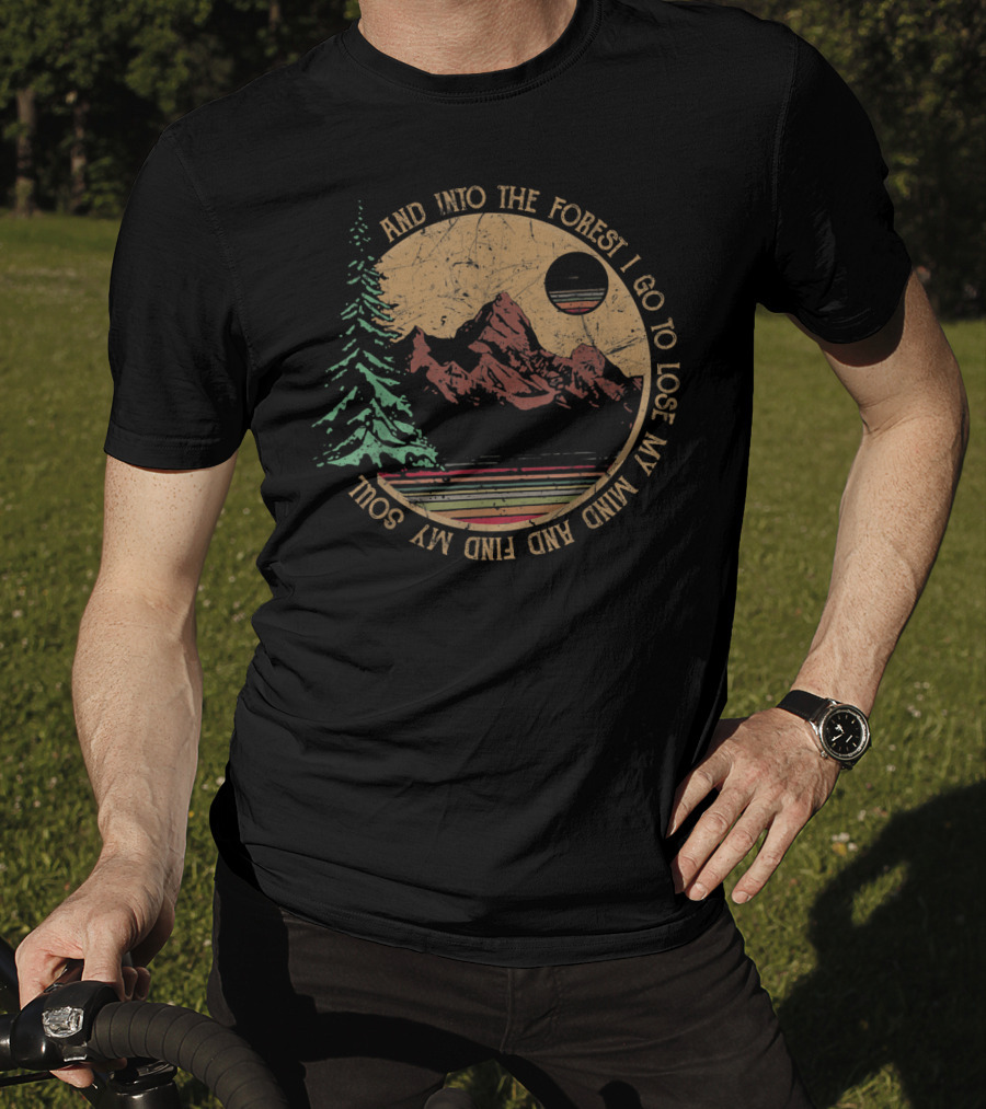 Into The Forest I Go To Lose My Mind And Find My Soul Vintage Hiking Camping T-Shirt