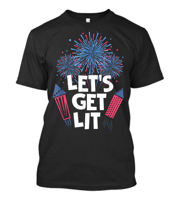 Let's Get Lit Fireworks Celebration 4th Of July T-Shirt