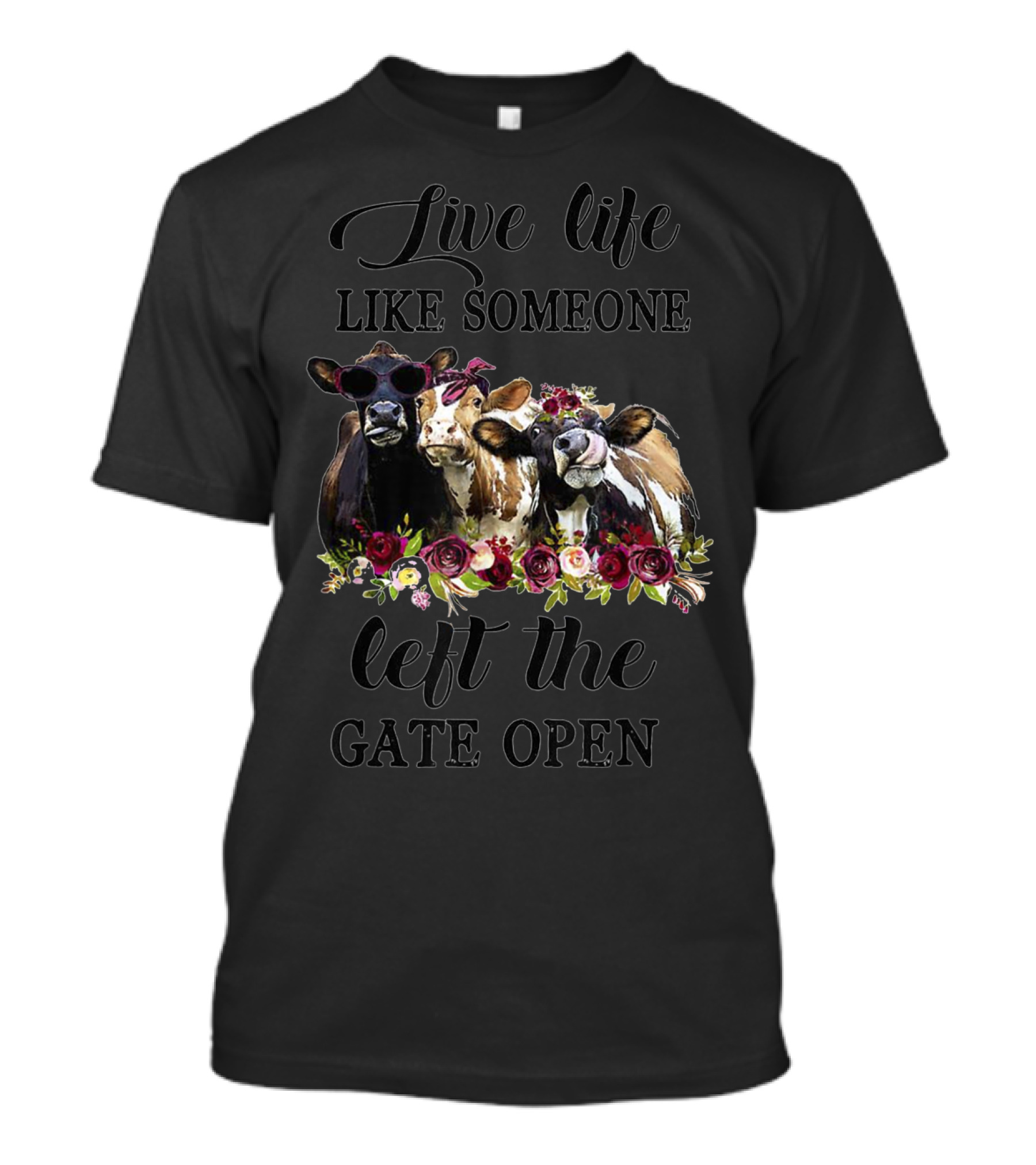 Live Life Like Someone Left The Gate Open Heifer Floral Cow Trio T-Shirt