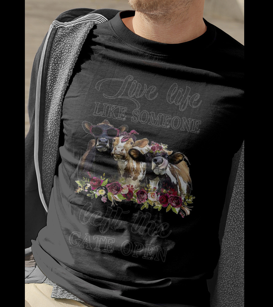 Live Life Like Someone Left The Gate Open Heifer Floral Cow Trio T-Shirt