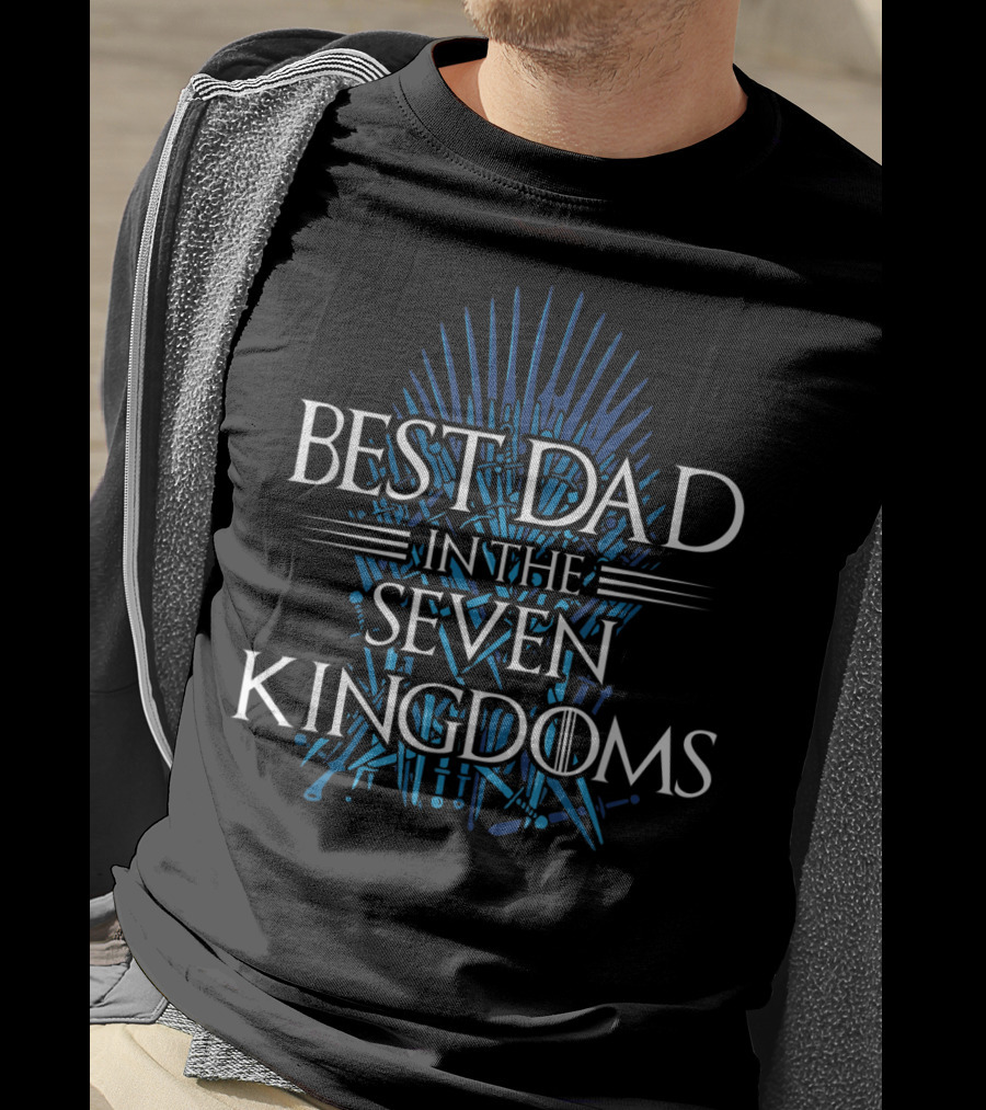 Best Dad In The Seven Kingdoms Iron Throne Inspired T-Shirt