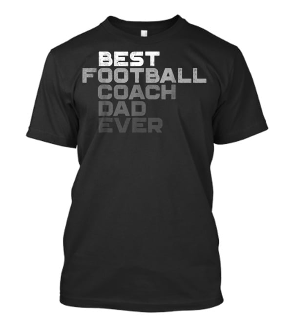 Best Football Coach Dad Ever Mens Football Coach T-Shirt