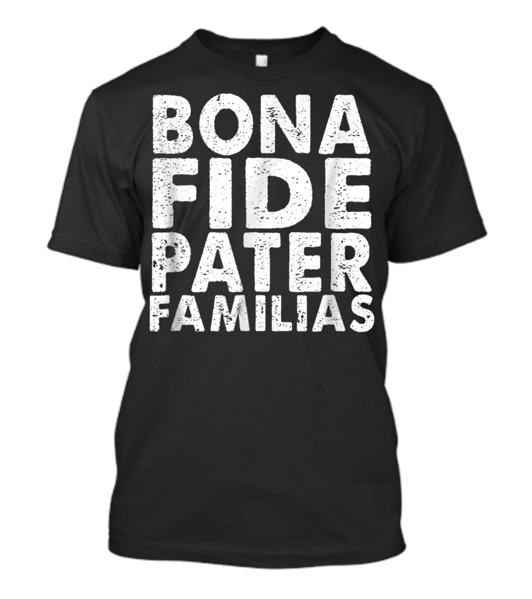 Bona Fide Pater Familias Best Dad Father's Mens T-Shirt