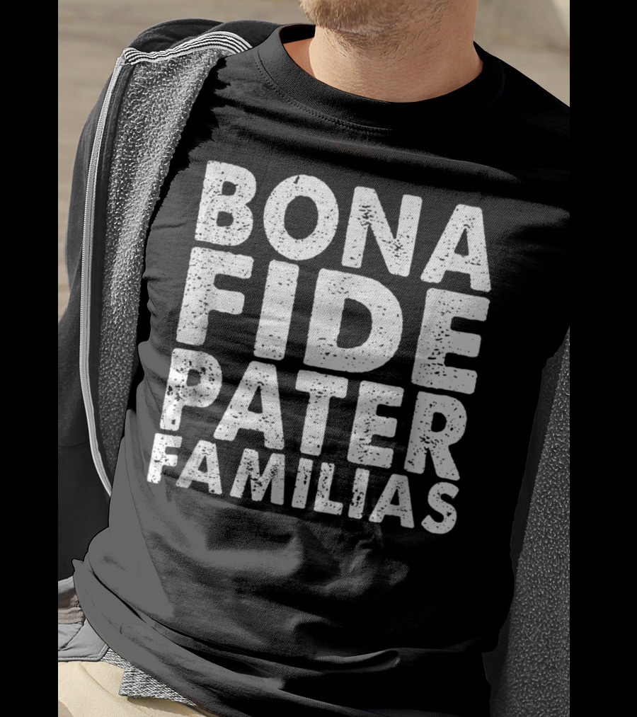 Bona Fide Pater Familias Best Dad Father's Mens T-Shirt