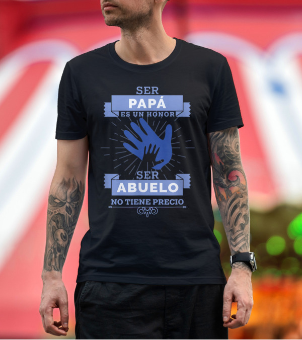 Premium T-Shirt: Mens Camisa Ser Papá Es Un Honor Ser Abuelo No Tiene Precio T-Shirt Mens Camisa Ser Papá Es Un Honor Ser Abuelo No Tiene Precio T-Shirt