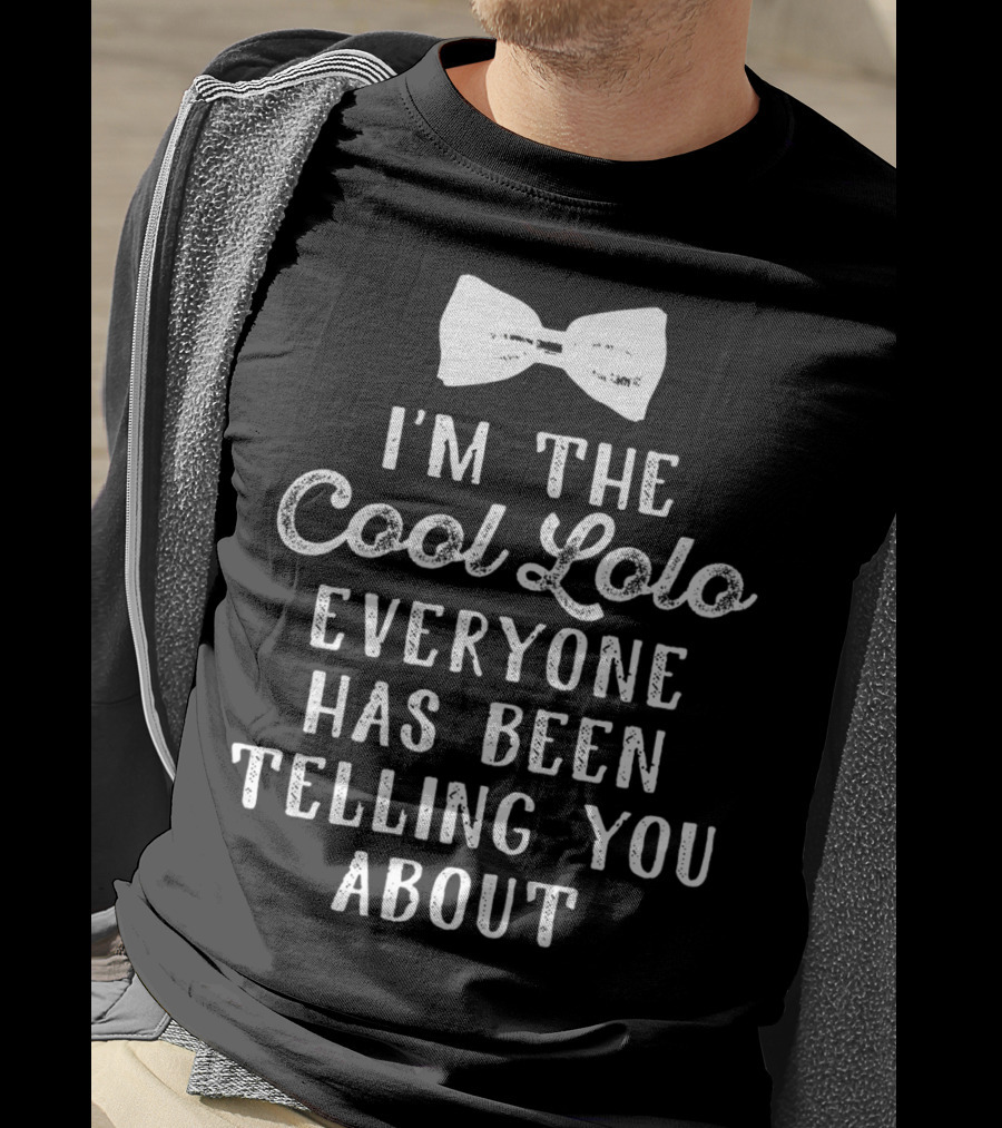 I'm The Cool Lolo Everyone Has Been Telling You About Filipino Grandpa Father's T-Shirt