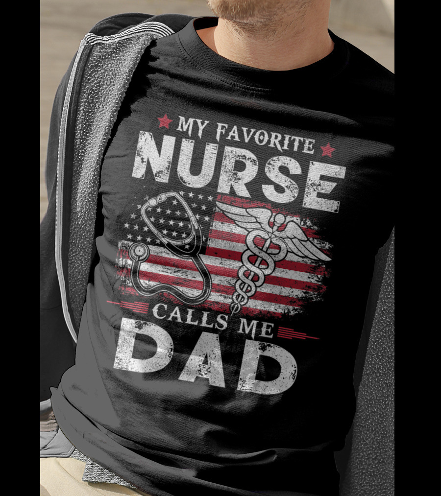 My Favorite Nurse Calls Me Dad American Flag Caduceus Stethoscope T-Shirt