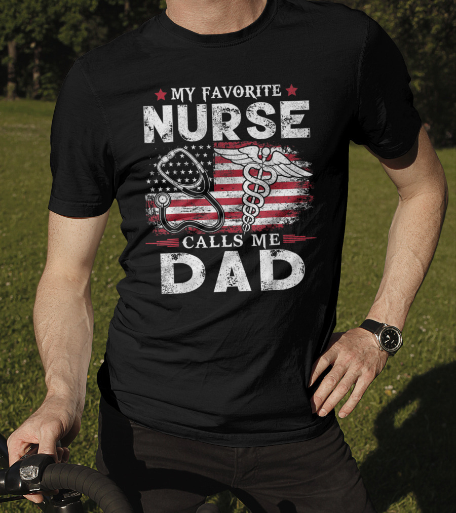 My Favorite Nurse Calls Me Dad American Flag Caduceus Stethoscope T-Shirt