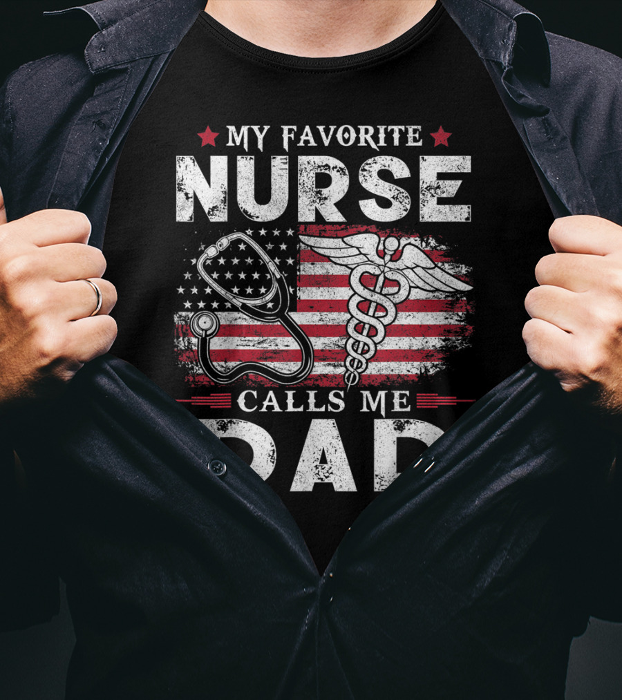 My Favorite Nurse Calls Me Dad American Flag Caduceus Stethoscope T-Shirt