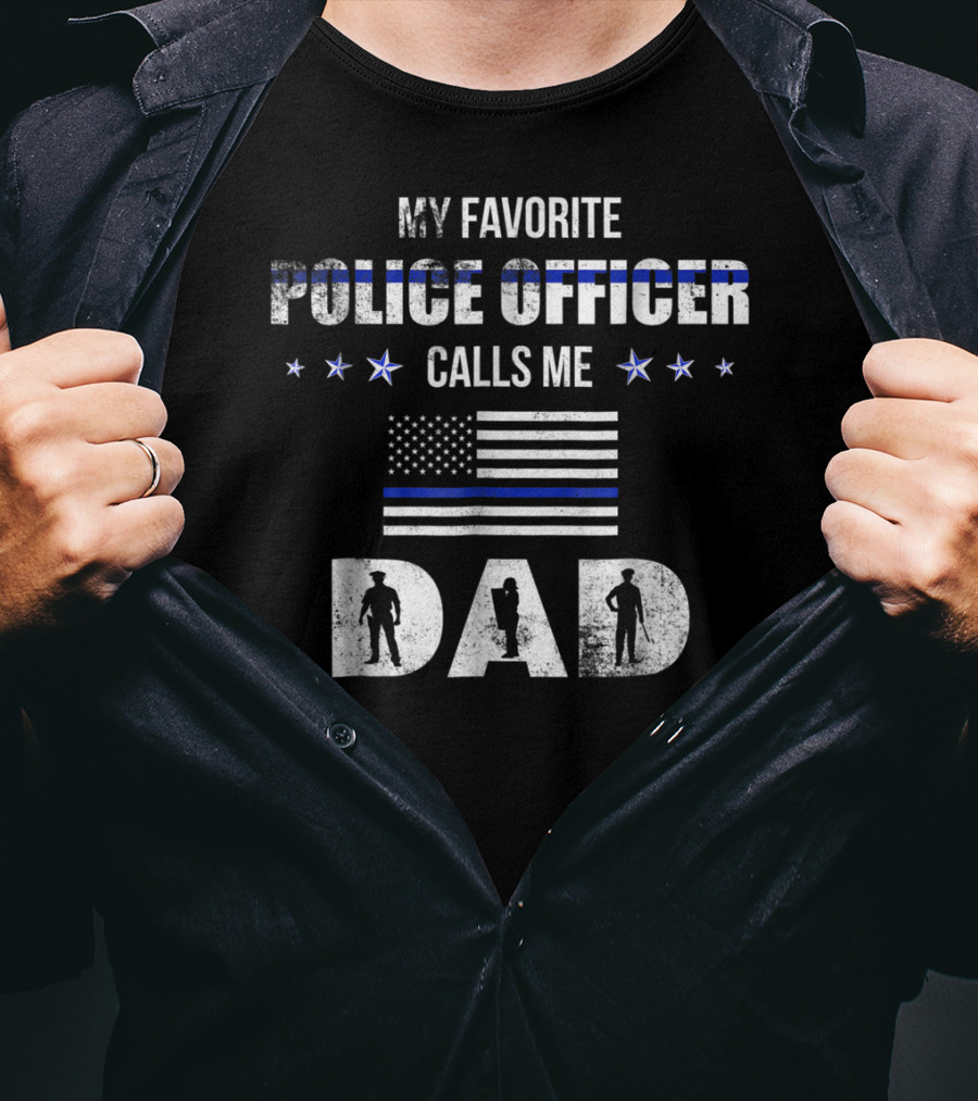 My Favorite Police Officer Calls Me Dad Thin Blue Line Flag Patriotic Stars T-Shirt