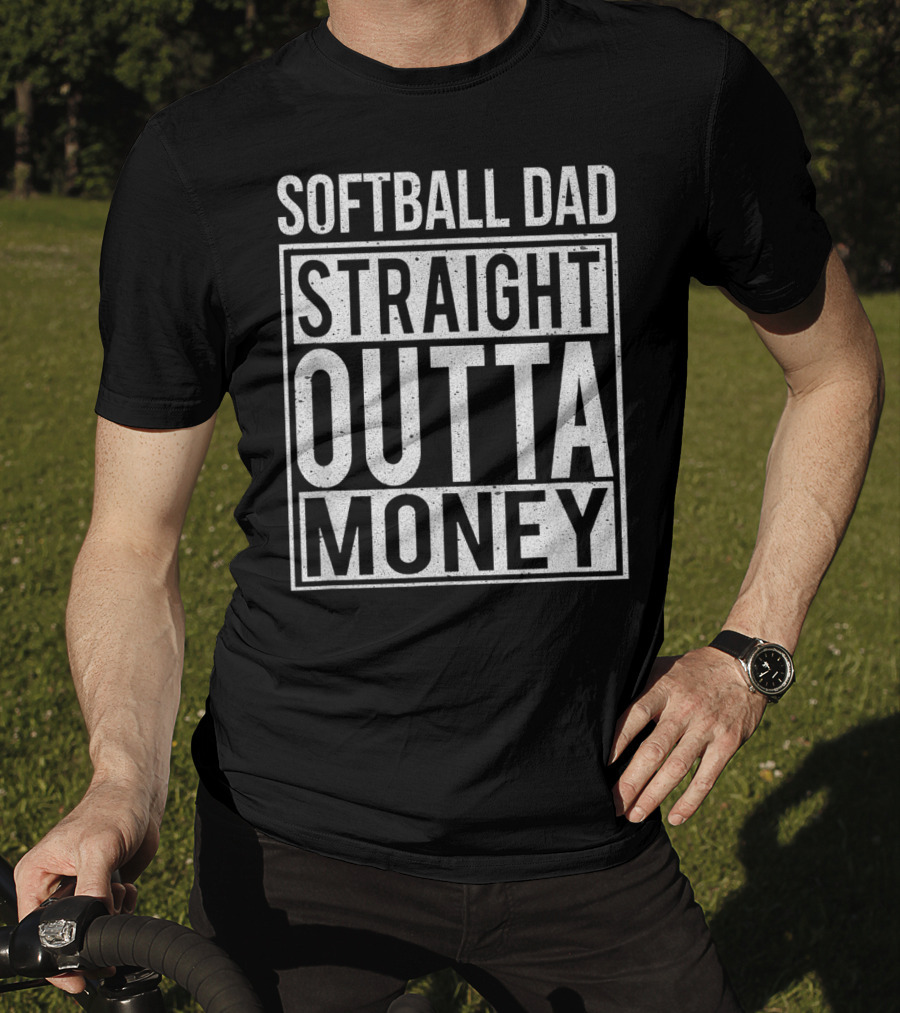 Softball Dad Straight Outta Money T-Shirt