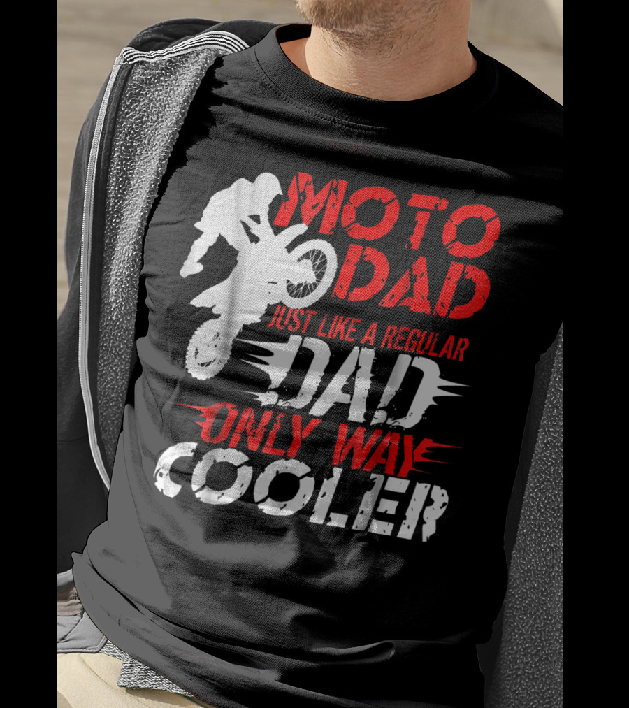 Moto Dad Just Like A Regular Dad Only Way Cooler T-Shirt