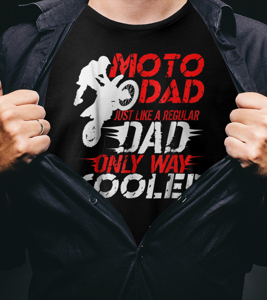 Moto Dad Just Like A Regular Dad Only Way Cooler T-Shirt