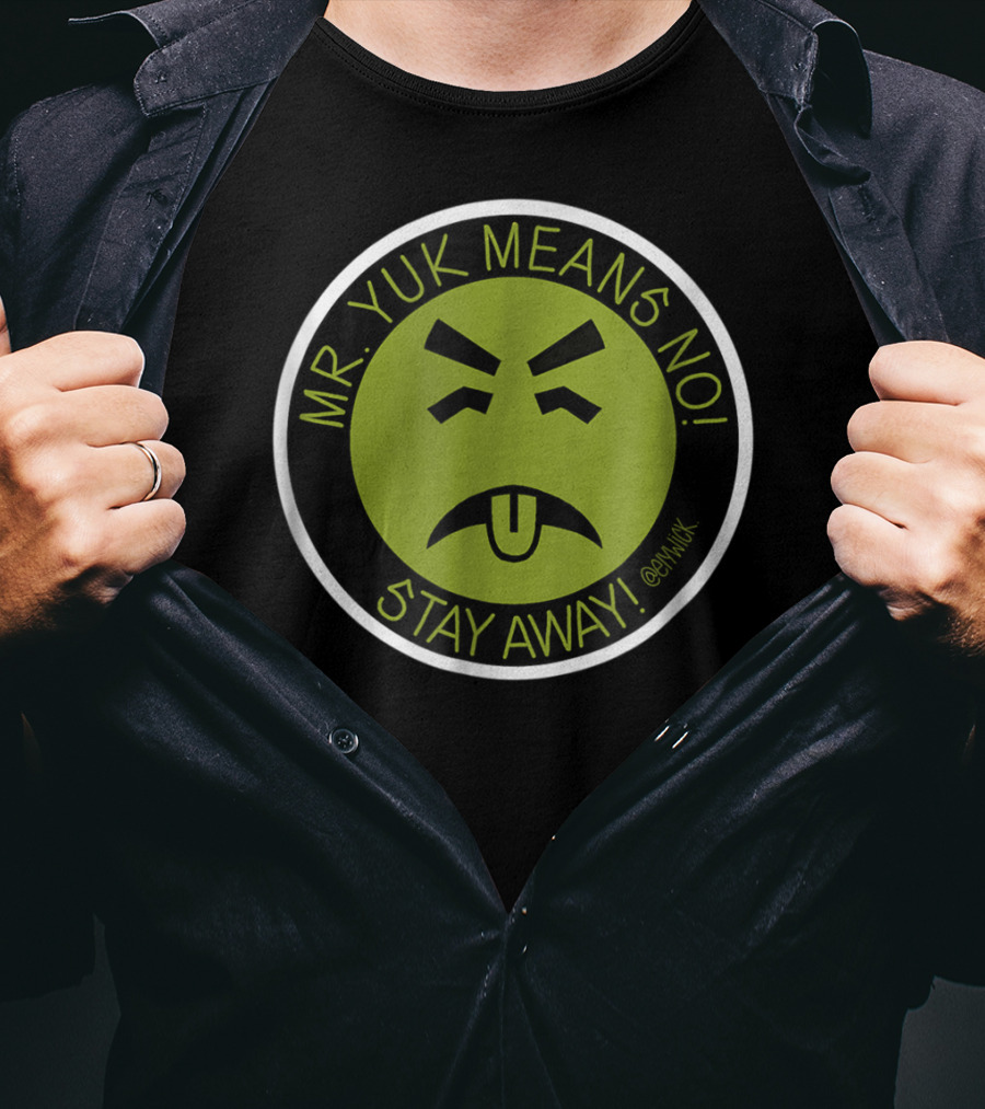Mr. Yuk Means No Stay Away @Mryuk T-Shirt