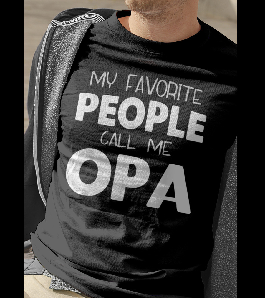 My Favorite People Call Me Opa T-Shirt