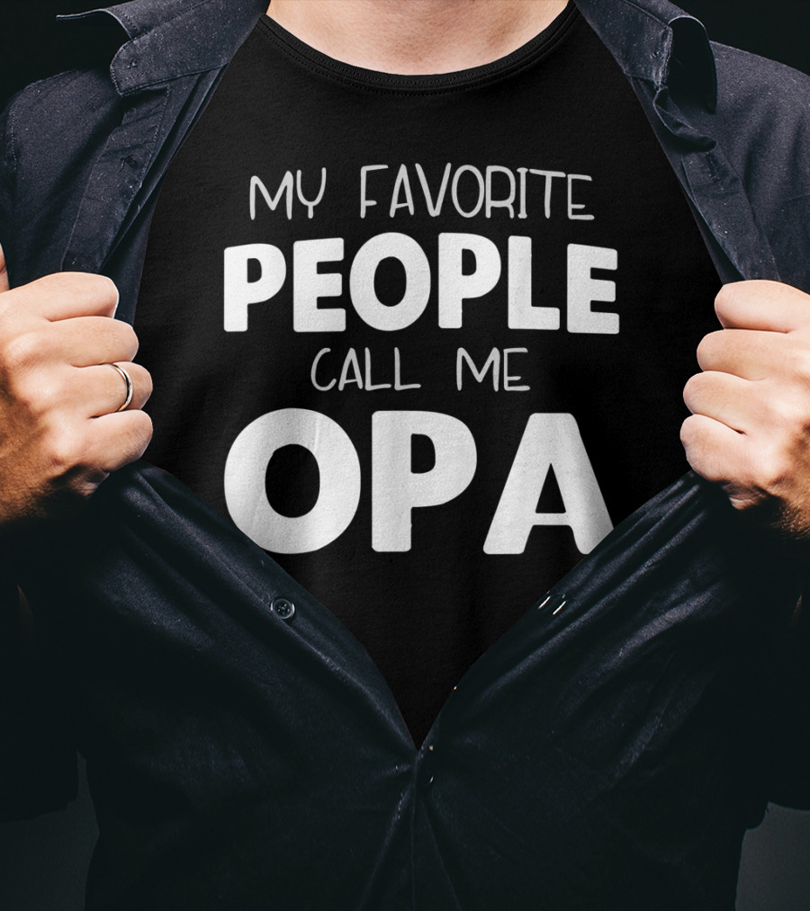 My Favorite People Call Me Opa T-Shirt