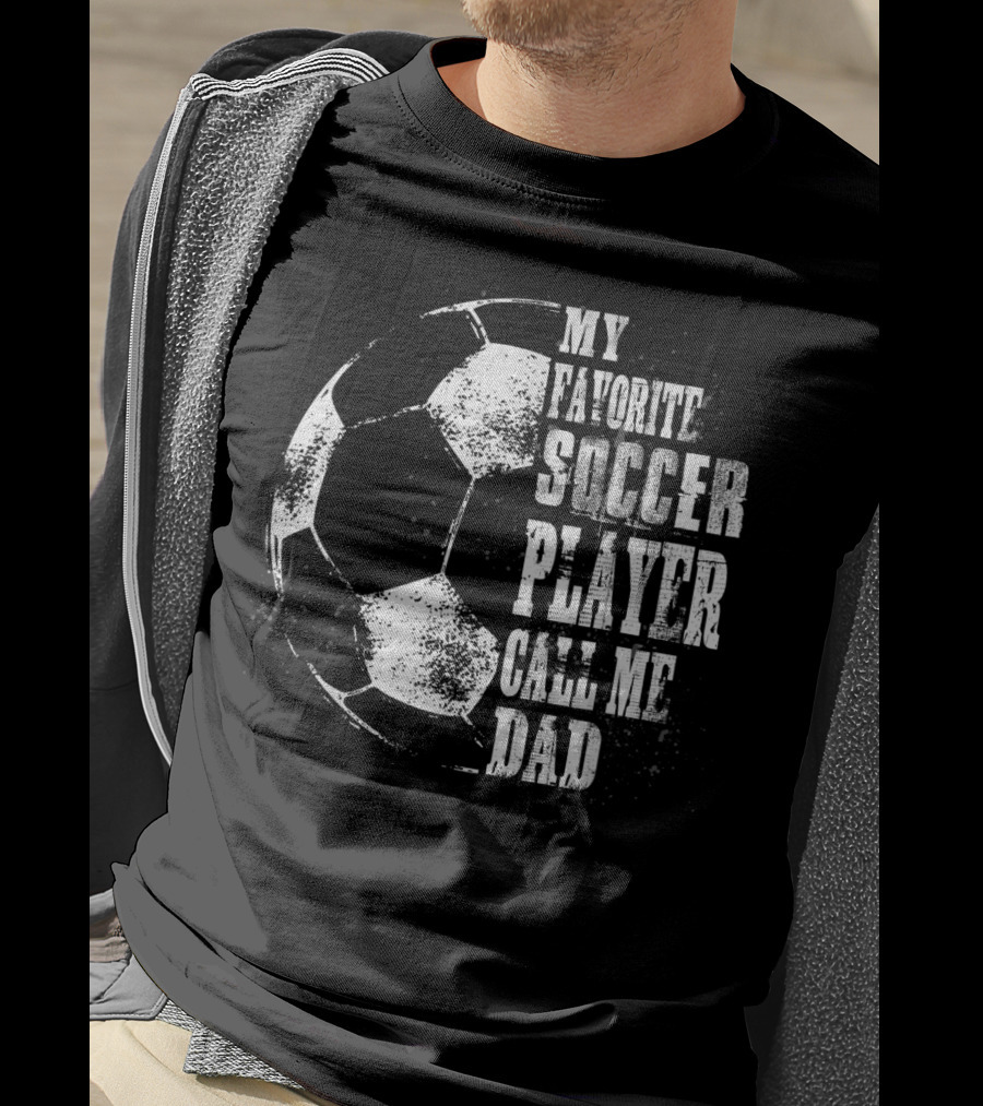 My Favorite Soccer Player Call Me Dad Soccer Ball T-Shirt