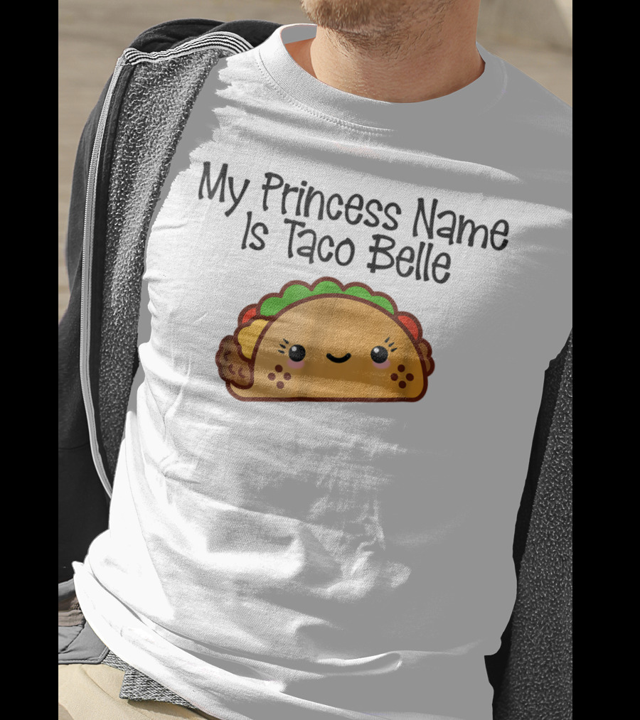 My Princess Name Is Taco Belle Cute Taco Fun T-Shirt