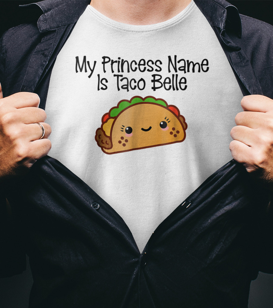 My Princess Name Is Taco Belle Cute Taco Fun T-Shirt
