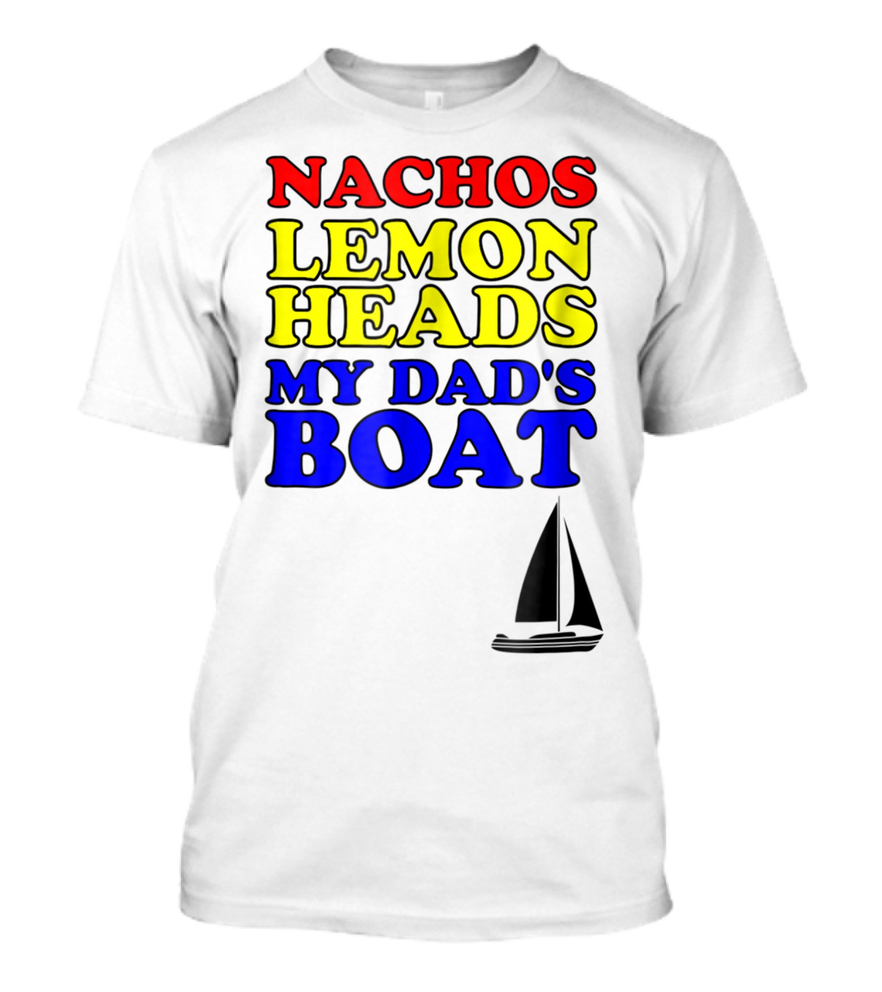 Nachos Lemon Heads My Dad's Boat Step Brothers Hoes T-Shirt