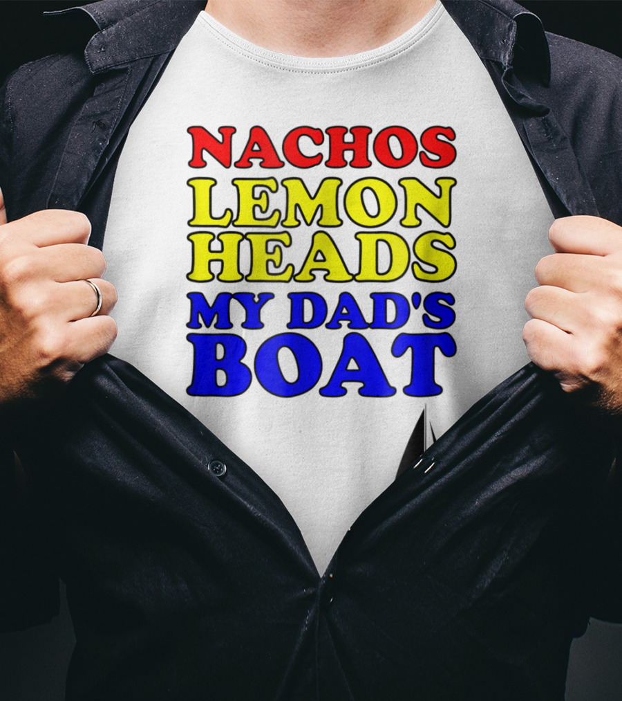 Nachos Lemon Heads My Dad's Boat Step Brothers Hoes T-Shirt
