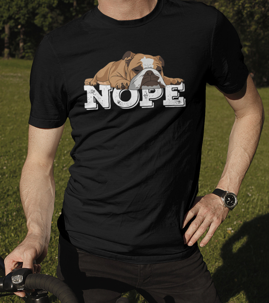 NOPE Lazy English Bulldog Relaxed Mood T-Shirt