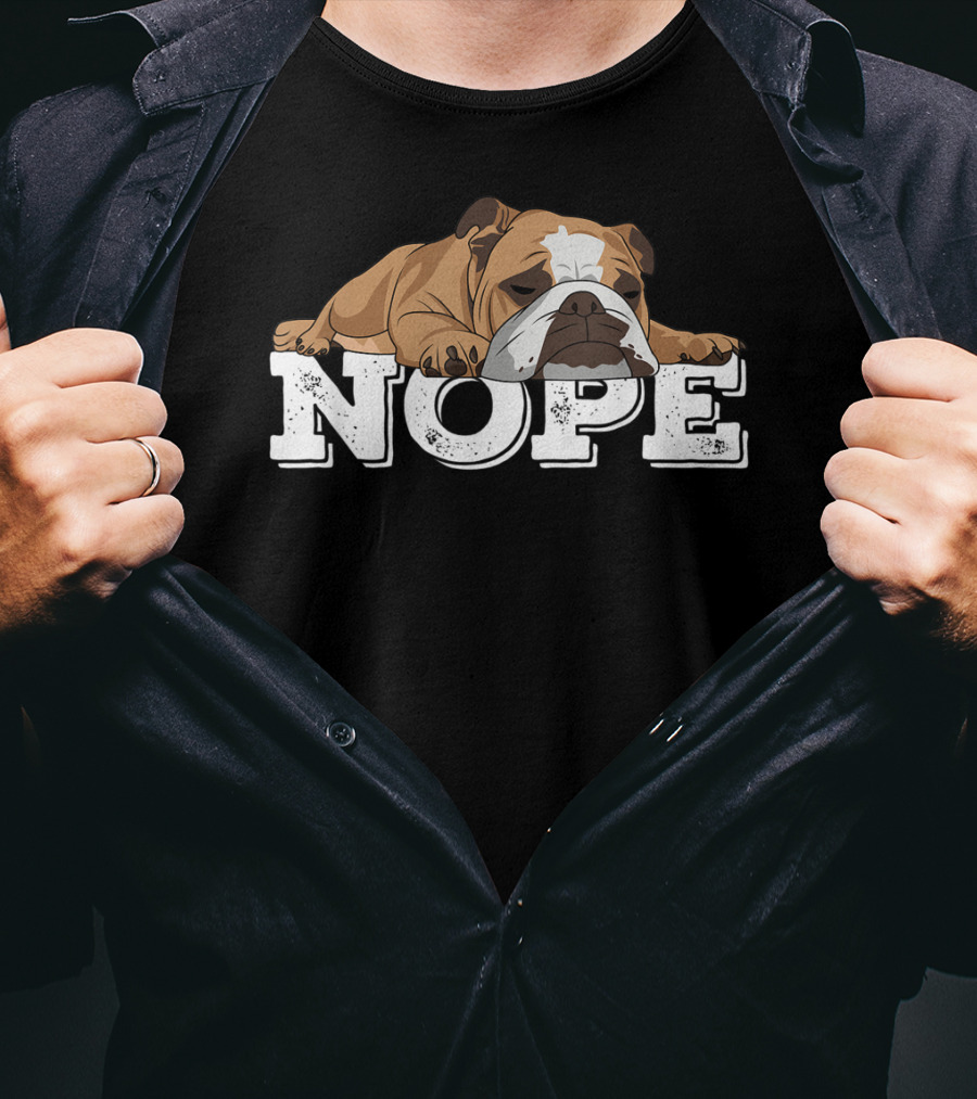 NOPE Lazy English Bulldog Relaxed Mood T-Shirt