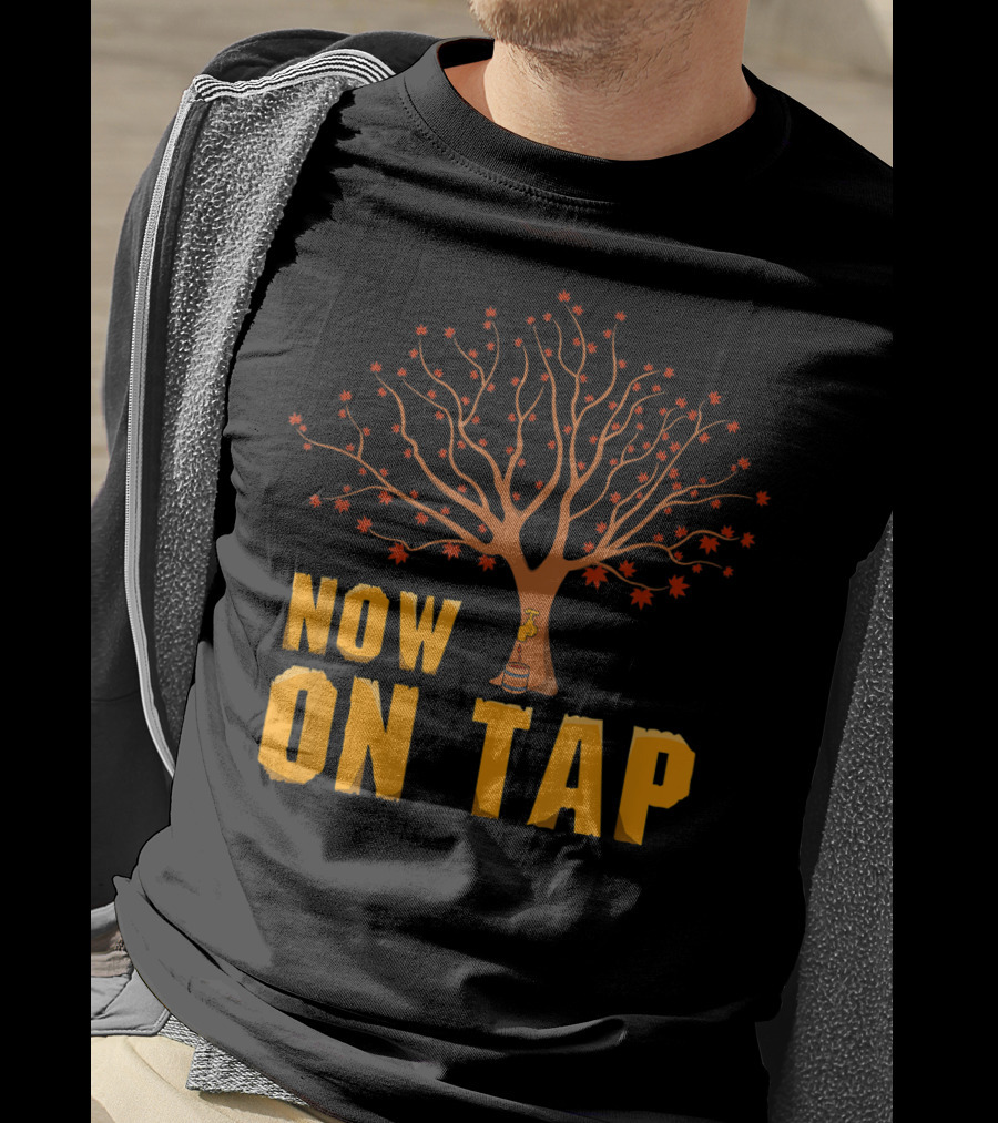 Now On Tap Maple Tree And Barrel Sugarmakers T-Shirt