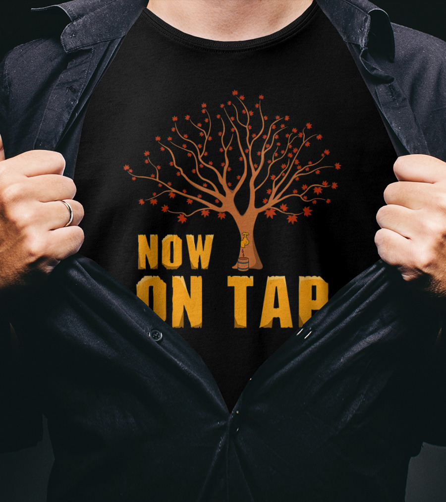 Now On Tap Maple Tree And Barrel Sugarmakers T-Shirt