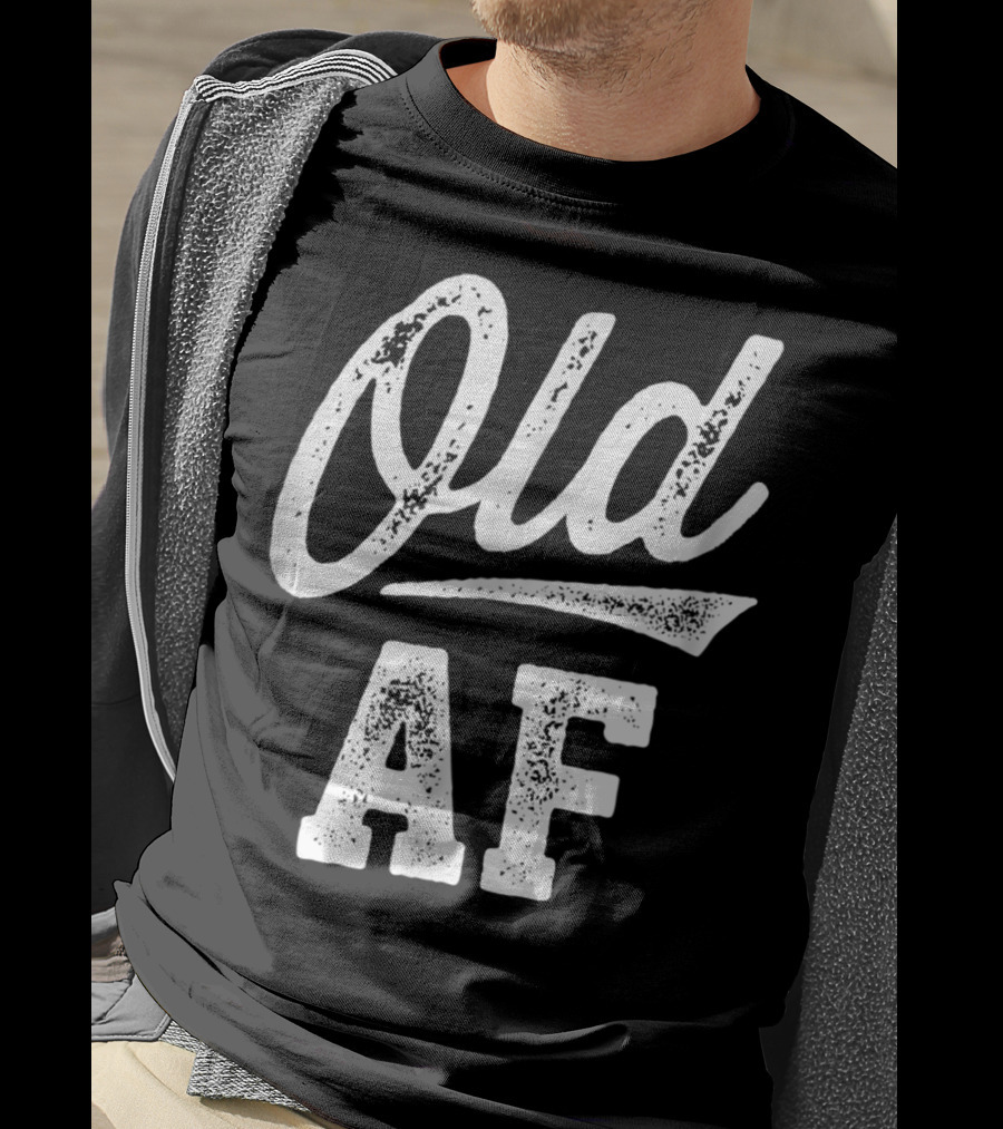 Old AF Funny Over The Hill Birthday T-Shirt