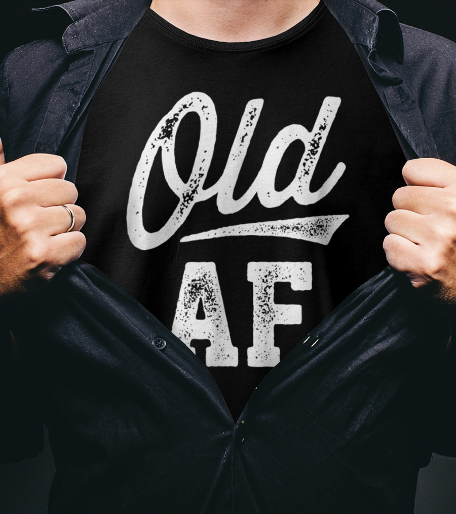 Old AF Funny Over The Hill Birthday T-Shirt