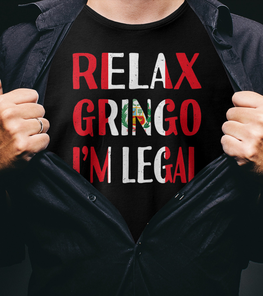 Peru Relax Gringo I'm Legal Funny Peruvian Emblem Humor T-Shirt