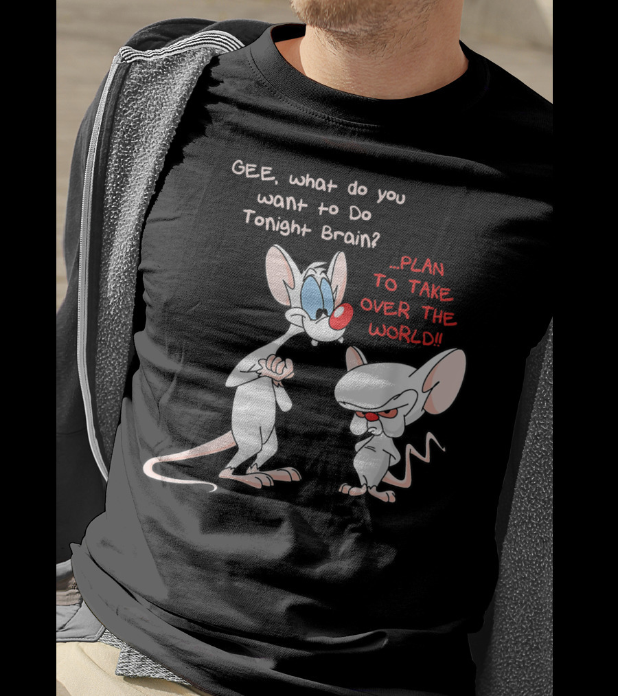 Gee What Do You Want To Do Tonight Brain Plan To Take Over The World T-Shirt