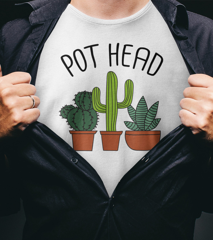 Pot Head Cactus And Succulent Lover For Gardeners T-Shirt