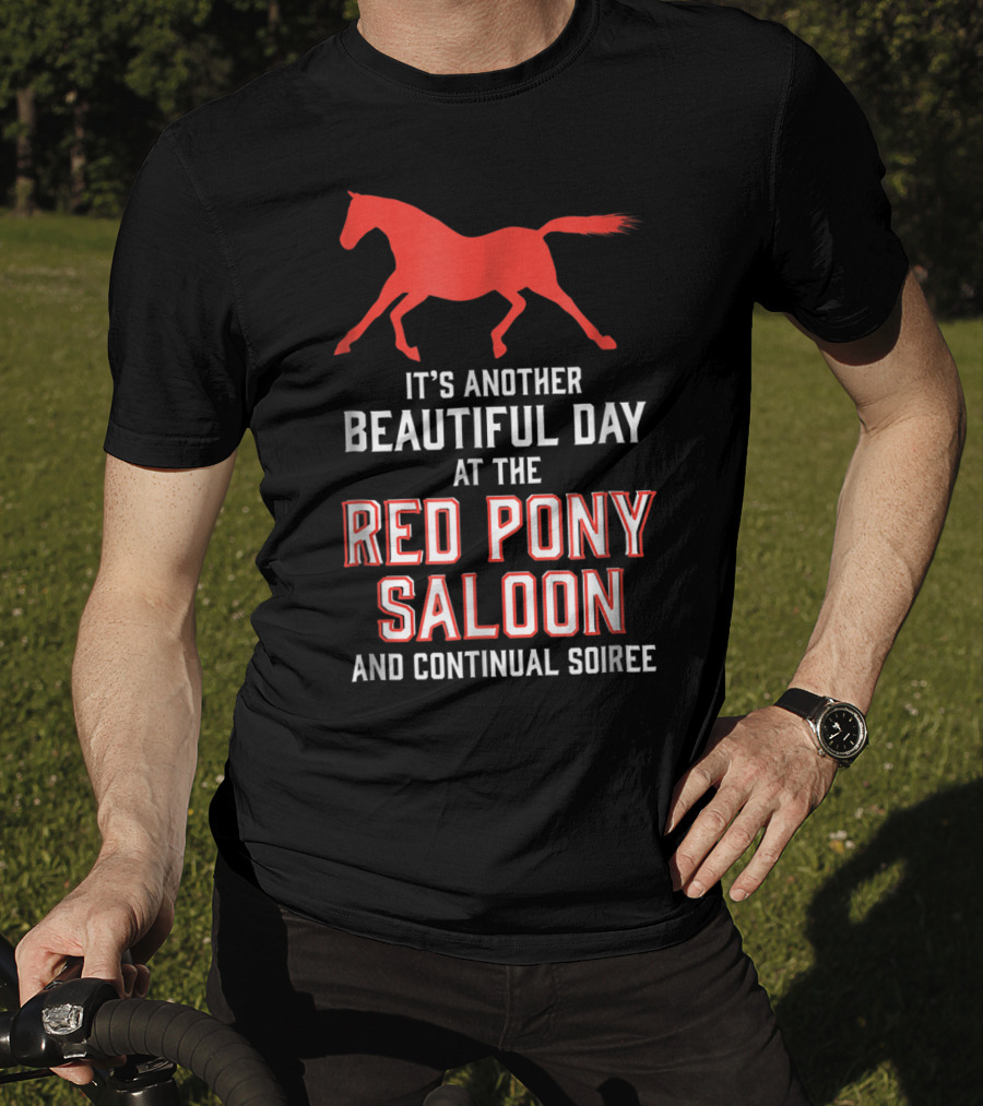 Red Pony Saloon Beautiful Day Continual Soiree T-Shirt