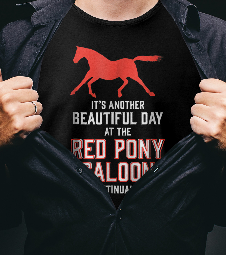 Red Pony Saloon Beautiful Day Continual Soiree T-Shirt