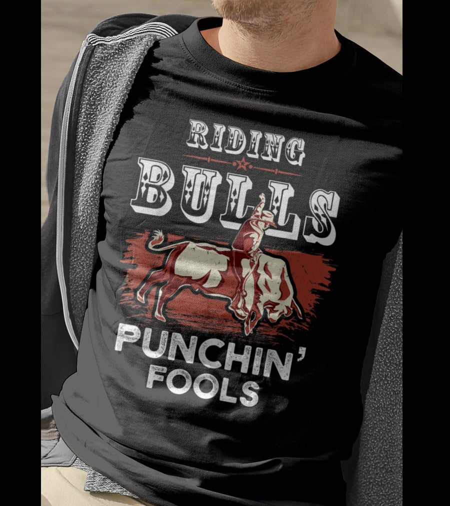 Riding Bulls Punchin' Fools Funny Bull Rider Rodeo T-Shirt