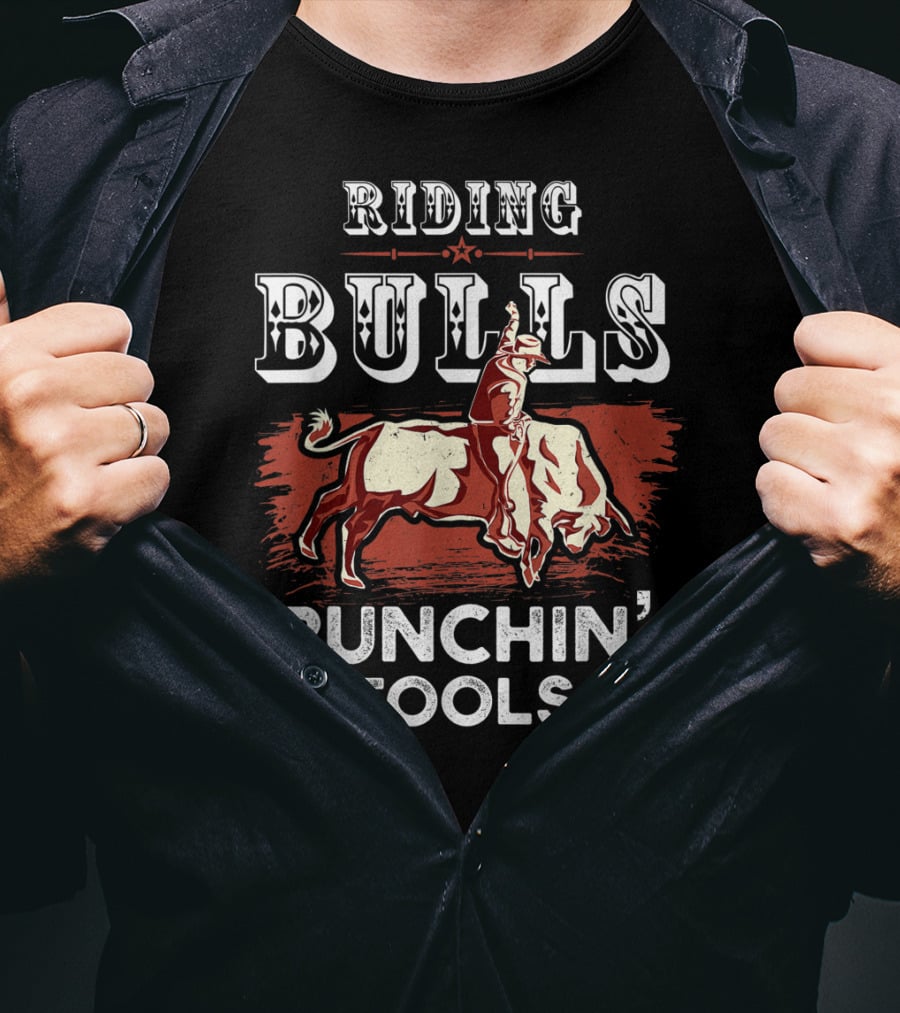 Riding Bulls Punchin' Fools Funny Bull Rider Rodeo T-Shirt