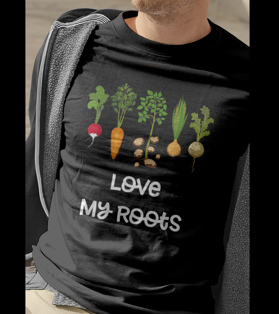 Love My Roots Root Vegetables Gardening Cute Garden T-Shirt