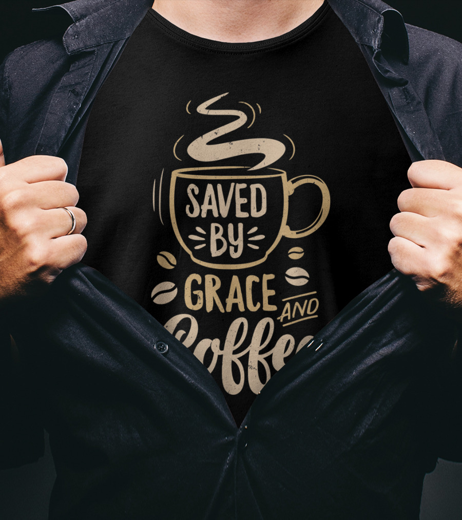 Saved By Grace And Coffee Christian Inspirational Mug T-Shirt