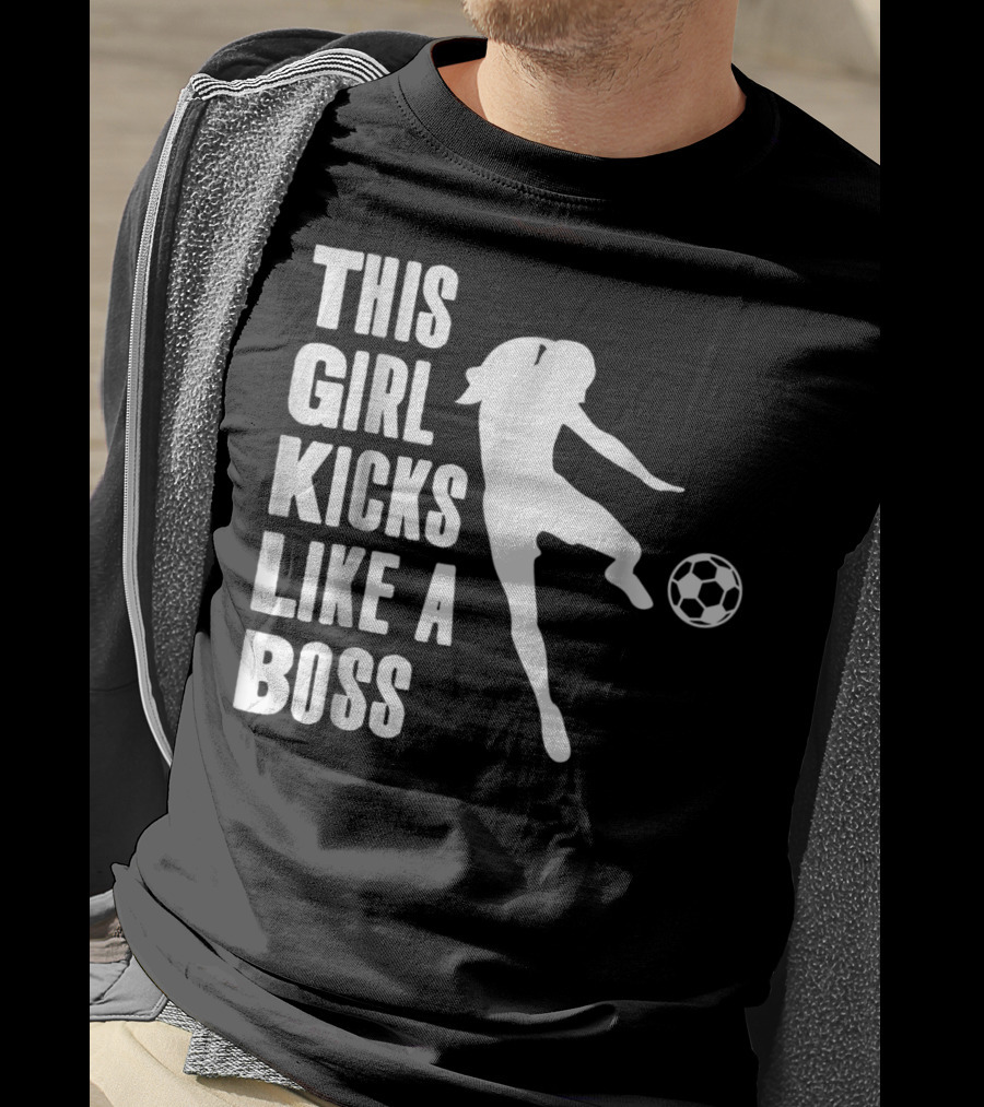 This Girl Kicks Like A Boss Soccer Player T-Shirt