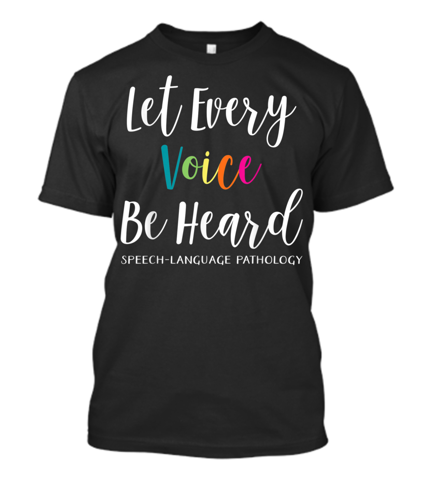 Let Every Voice Be Heard Speech Language Pathology SLP Therapist T-Shirt