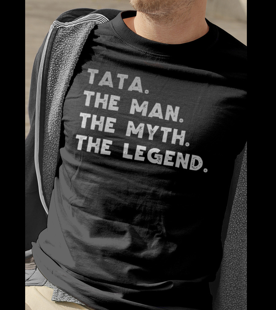 Tata The Man The Myth The Legend T-Shirt